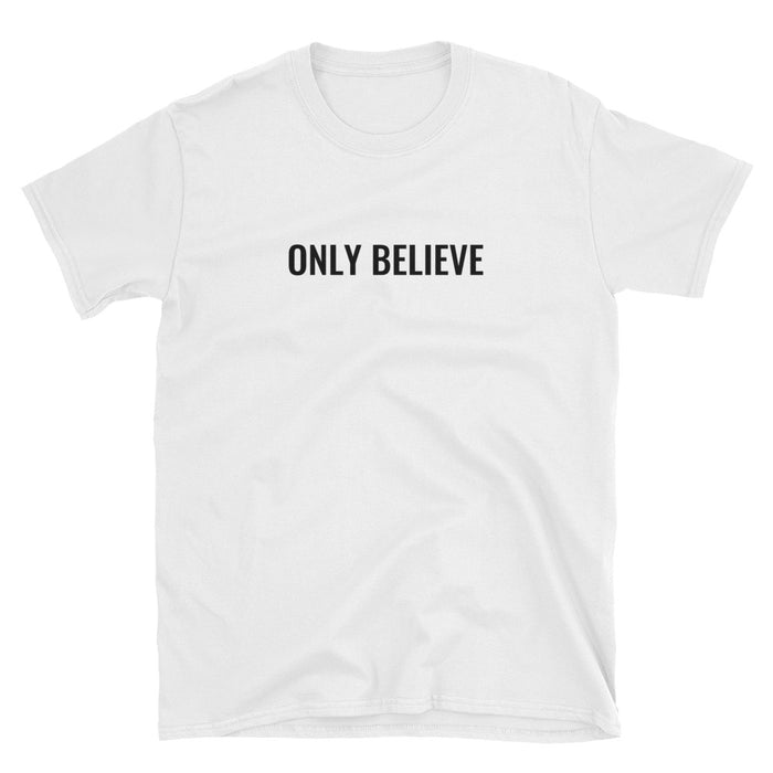 Only Believe T-Shirt - Born to Live