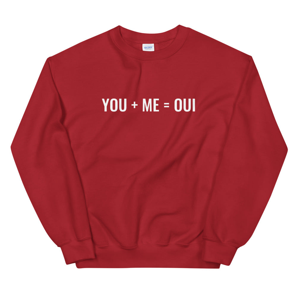 You + Me = Oui Sweatshirt - Born to Live