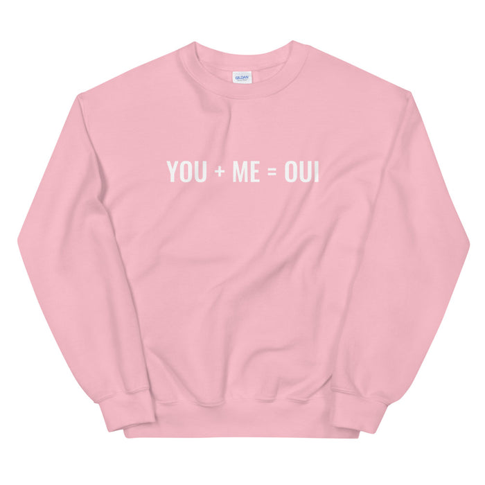 You + Me = Oui Sweatshirt - Born to Live