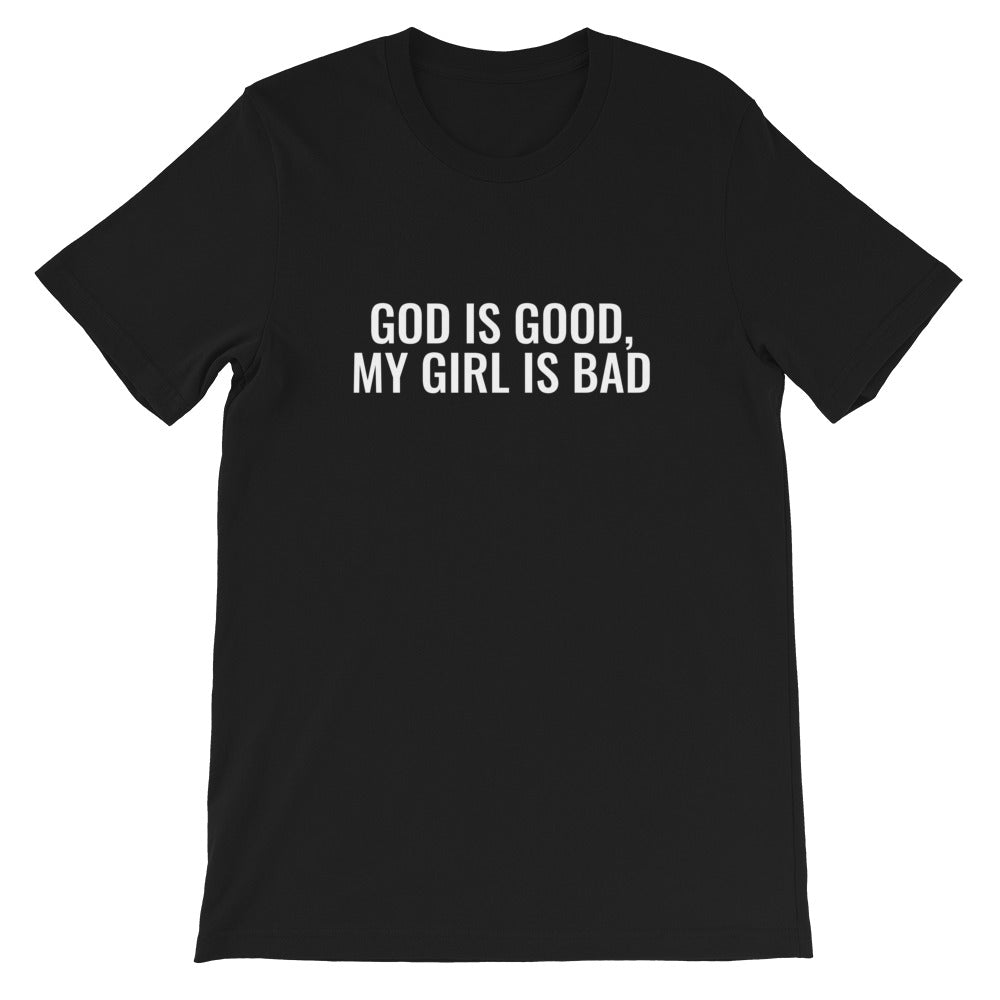 God is good, My girl is bad T-Shirt - Born to Live