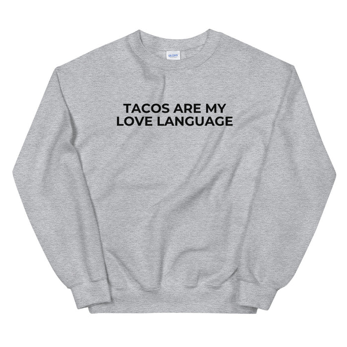 Tacos Are My Love Language Sweatshirt - Born to Live