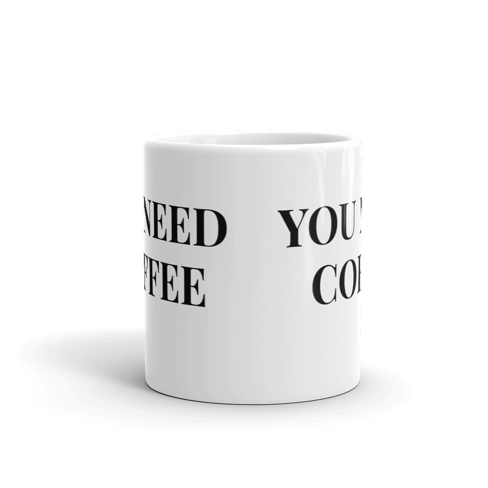 You Need Coffee Mug - Born to Live