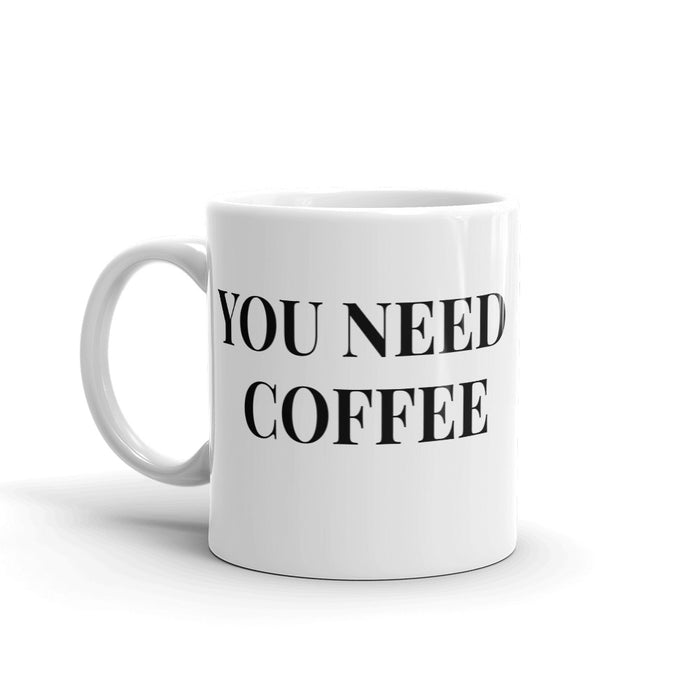 You Need Coffee Mug - Born to Live