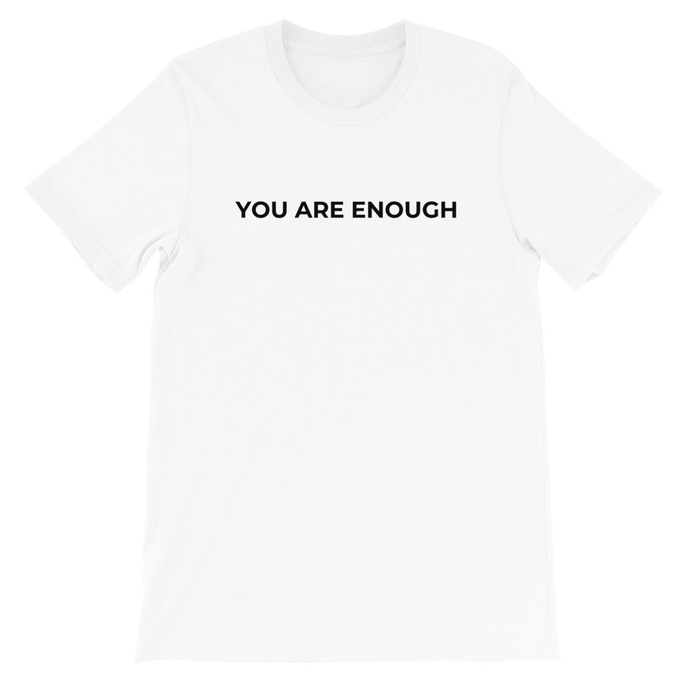 YOU ARE ENOUGH T-Shirt - Born to Live