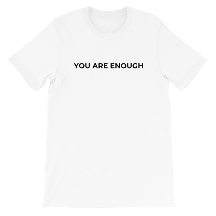 YOU ARE ENOUGH T-Shirt - Born to Live