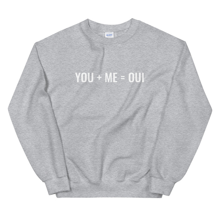 You + Me = Oui Sweatshirt - Born to Live