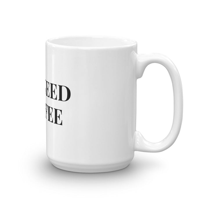 You Need Coffee Mug - Born to Live