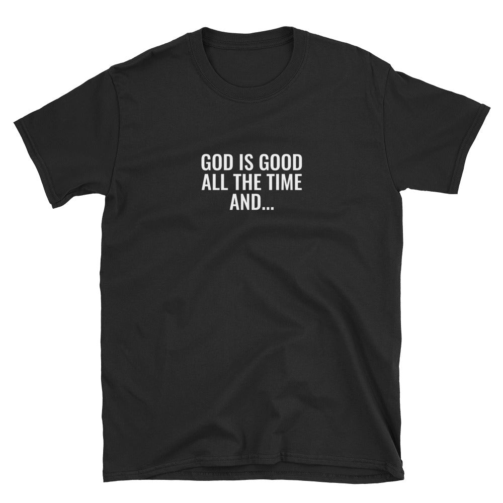 God is Good All The Time T-Shirt - Born to Live