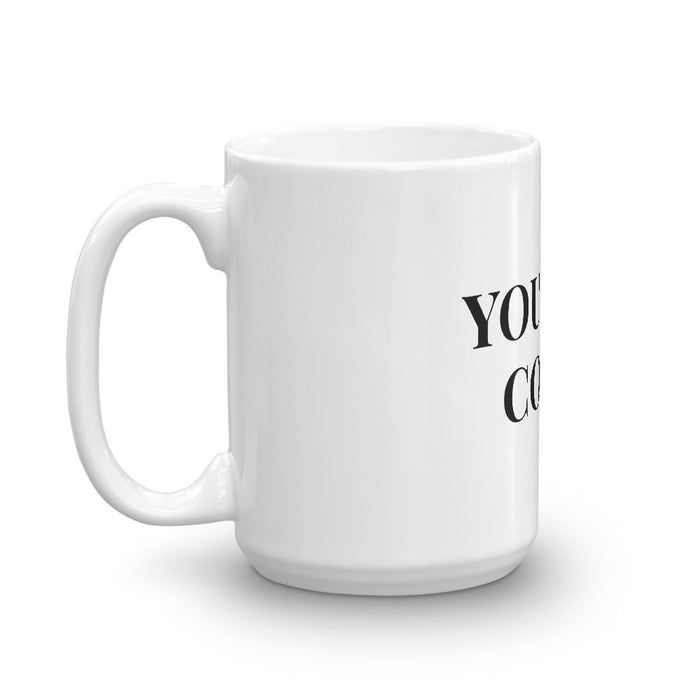 You Need Coffee Mug - Born to Live