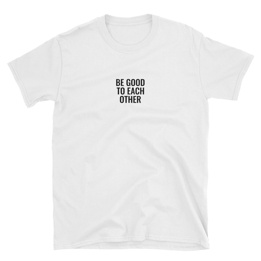 BE Good T-Shirt - Born to Live