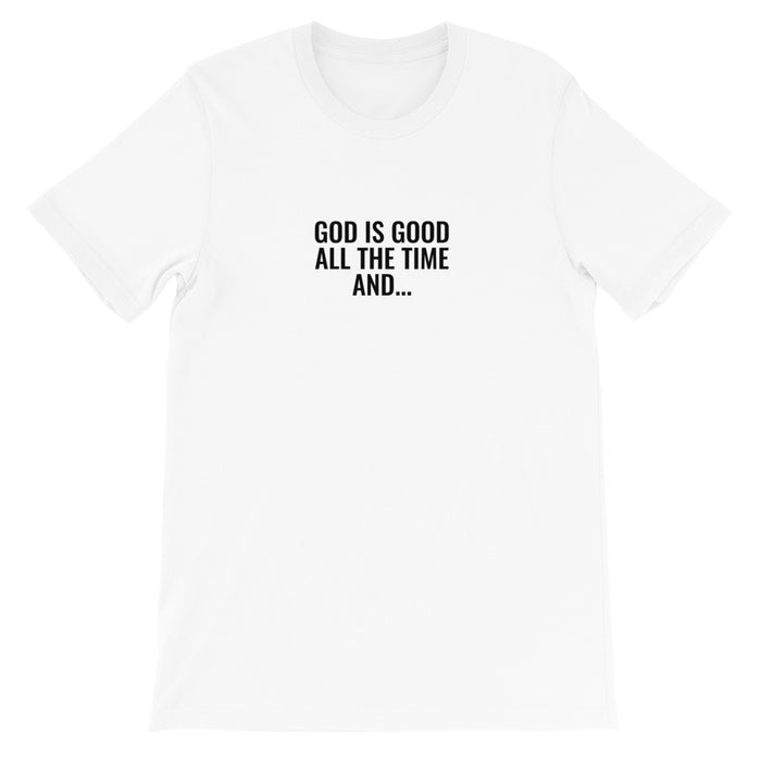 God is Good All The Time T-Shirt - Born to Live